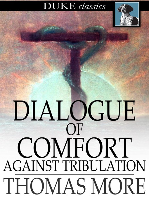 Title details for Dialogue of Comfort Against Tribulation by Thomas More - Available